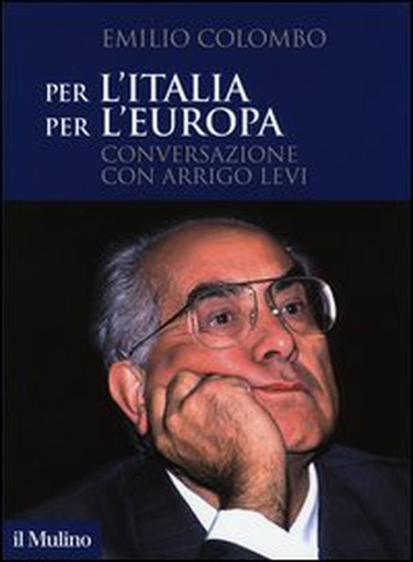 Per l'Italia, per l'Europa. Conversazione con Arrigo Levi - Librerie.coop Per l'Italia, per l'Europa. Conversazione con Arrigo Levi - Librerie.coop