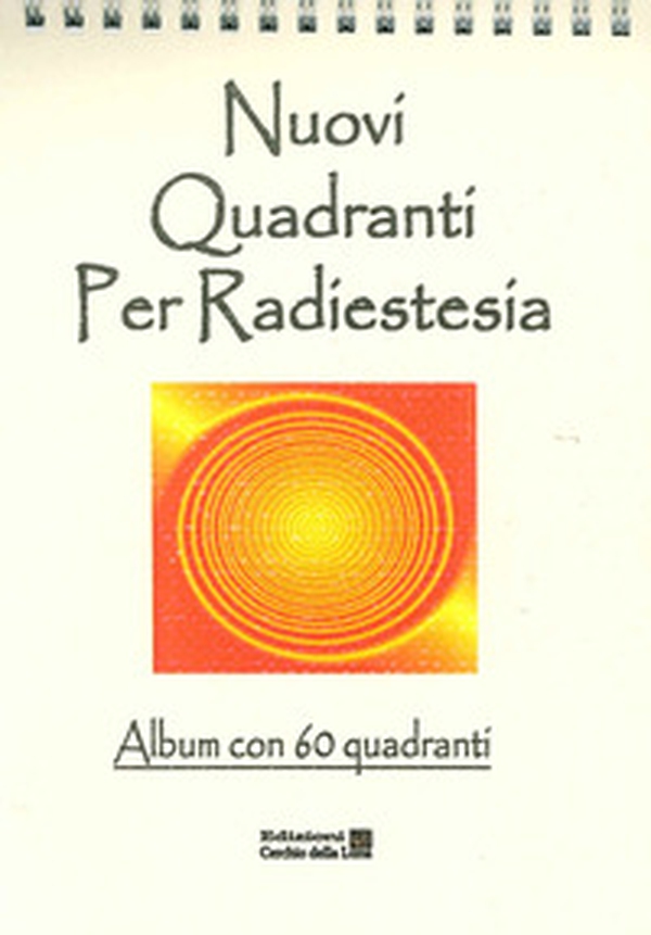 Nuovi quadranti per radiestesia. Album con 60 quadranti - Librerie.coop Nuovi quadranti per radiestesia. Album con 60 quadranti - Librerie.coop