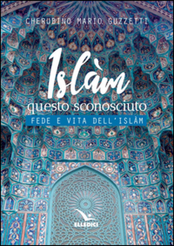 Islàm questo sconosciuto. Fede e vita dell'Islam - Librerie.coop Islàm questo sconosciuto. Fede e vita dell'Islam - Librerie.coop