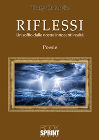 Riflessi. Un soffio dalle nostre innocenti realtà - Librerie.coop