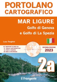 Mar Ligure. Golfo di Genova. Golfo di La Spezia. Portolano cartografico - Librerie.coop