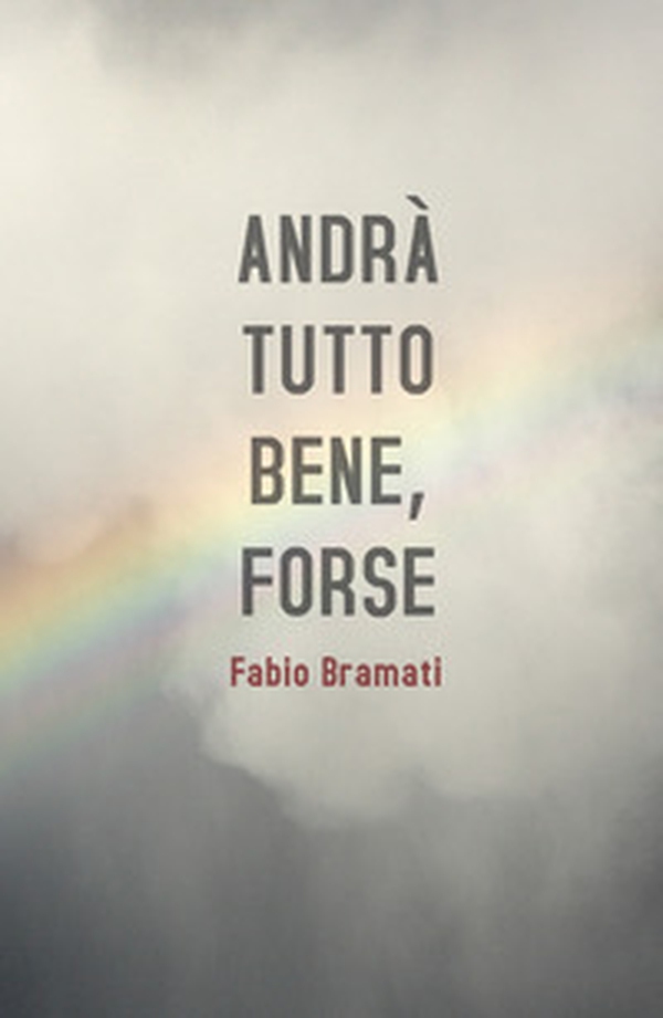 Andrà tutto bene, forse - Librerie.coop Andrà tutto bene, forse - Librerie.coop