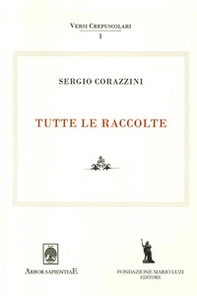Sergio Corazzini. Tutte le raccolte - Librerie.coop Sergio Corazzini. Tutte le raccolte - Librerie.coop