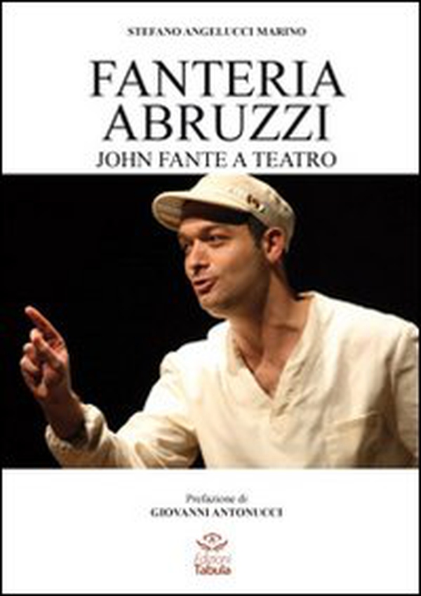 Fanteria Abruzzi. John Fante a teatro - Librerie.coop Fanteria Abruzzi. John Fante a teatro - Librerie.coop