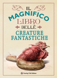 Il magnifico libro delle creature fantastiche - Librerie.coop Il magnifico libro delle creature fantastiche - Librerie.coop