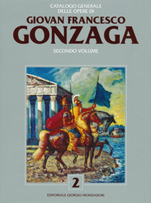 Catalogo generale delle opere di Giovan Francesco Gonzaga - Librerie.coop Catalogo generale delle opere di Giovan Francesco Gonzaga - Librerie.coop