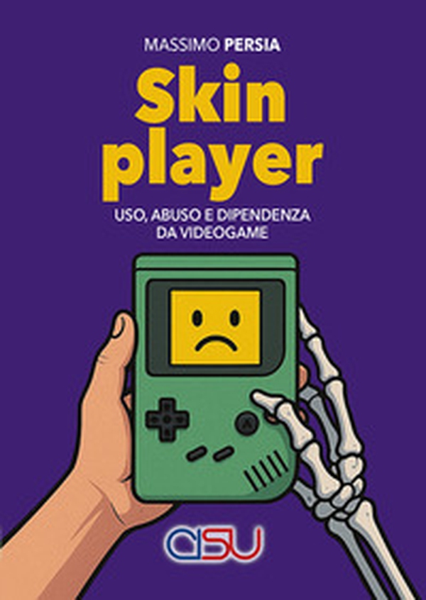 Skin player. Uso, abuso e dipendenza da videogame - Librerie.coop