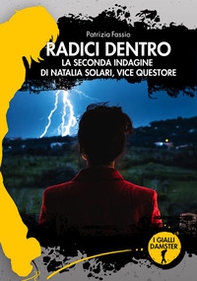 Radici dentro. La seconda indagine di Natalia Solari, vice questore - Librerie.coop