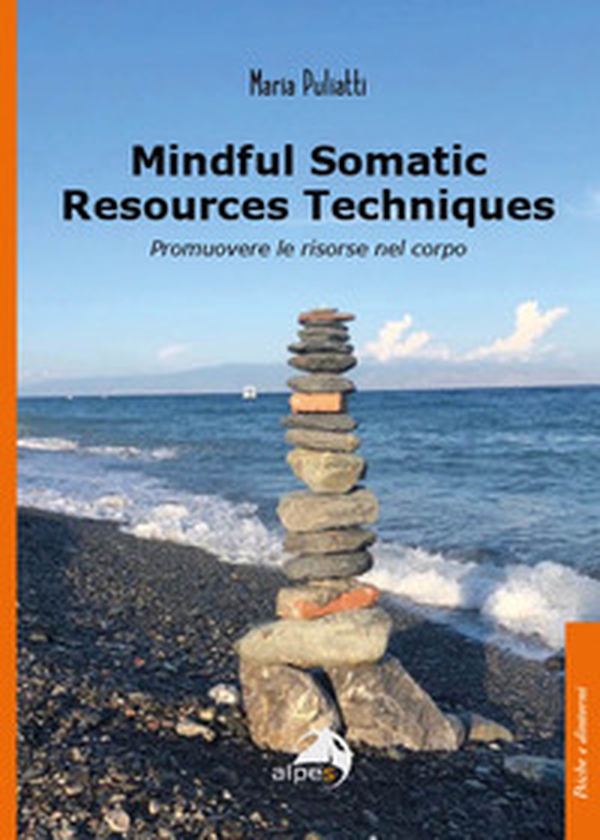 Mindful somatic resources techniques. Promuovere le risorse nel corpo - Librerie.coop Mindful somatic resources techniques. Promuovere le risorse nel corpo - Librerie.coop