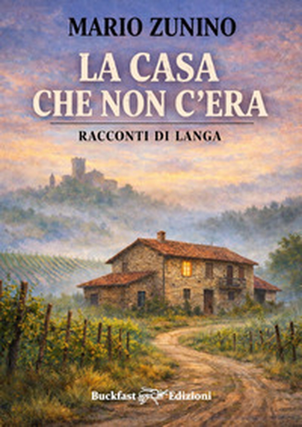 La casa che non c'era. Racconti di Langa - Librerie.coop