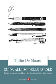 Guida all'uso delle parole. Parlare e scrivere semplice e preciso per capire e farsi capire - Librerie.coop Guida all'uso delle parole. Parlare e scrivere semplice e preciso per capire e farsi capire - Librerie.coop