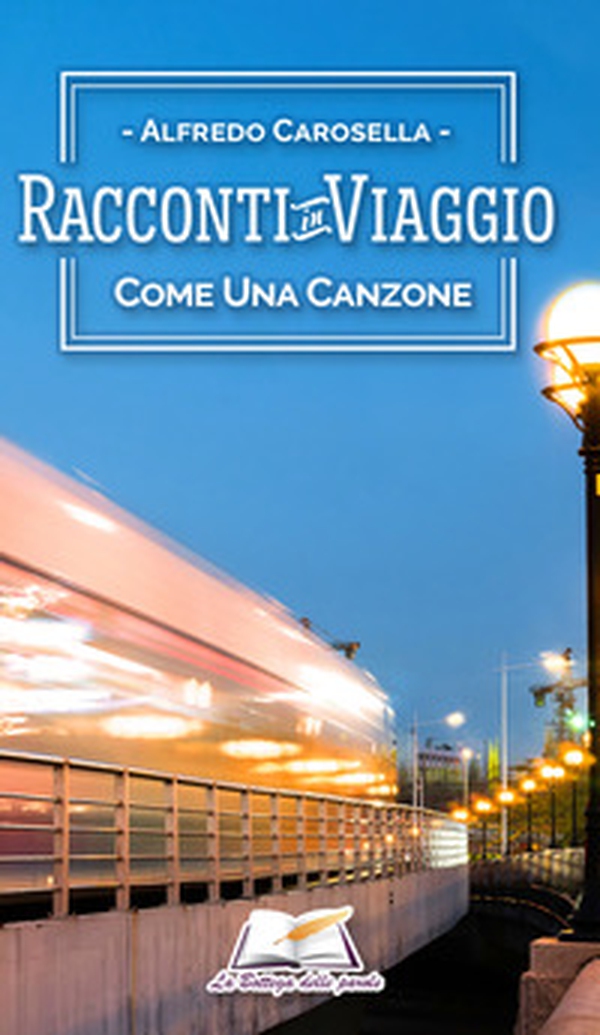 Racconti in viaggio. Come una canzone - Librerie.coop Racconti in viaggio. Come una canzone - Librerie.coop