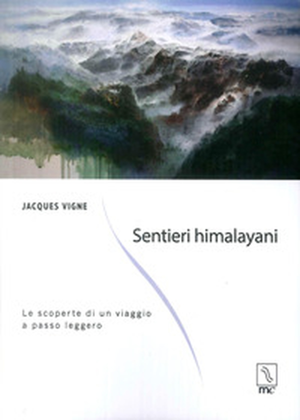Sentieri himalayani. Le scoperte di un viaggio a passo leggero - Librerie.coop Sentieri himalayani. Le scoperte di un viaggio a passo leggero - Librerie.coop
