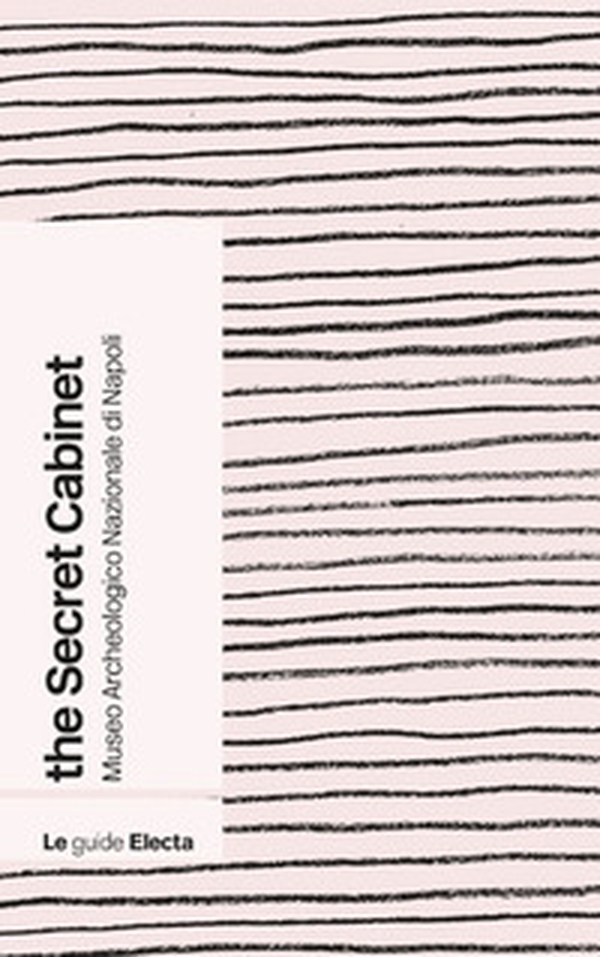 Il gabinetto segreto del Museo archeologico di Napoli. Guida rapida. Ediz. inglese - Librerie.coop Il gabinetto segreto del Museo archeologico di Napoli. Guida rapida. Ediz. inglese - Librerie.coop