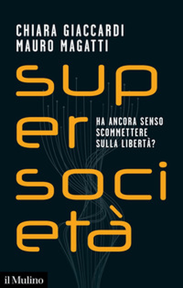 Supersocietà. Ha ancora senso scommettere sulla libertà? - Librerie.coop Supersocietà. Ha ancora senso scommettere sulla libertà? - Librerie.coop