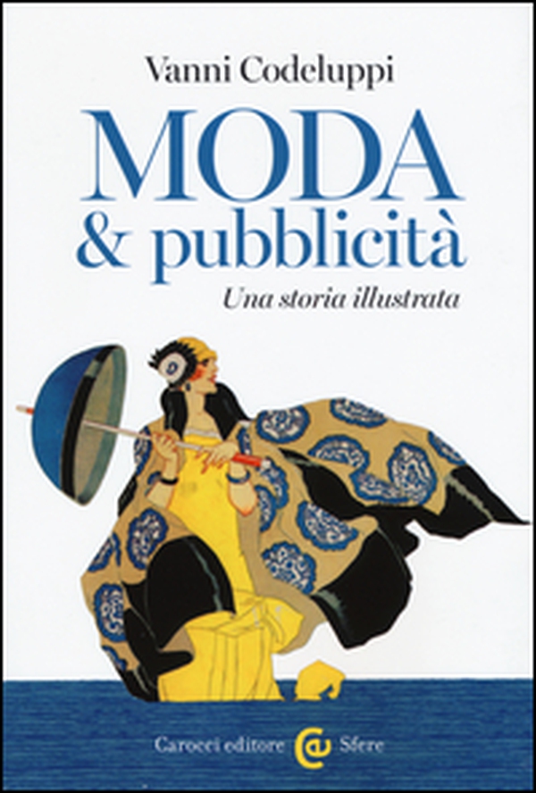 Moda & pubblicità. Una storia illustrata - Librerie.coop Moda & pubblicità. Una storia illustrata - Librerie.coop