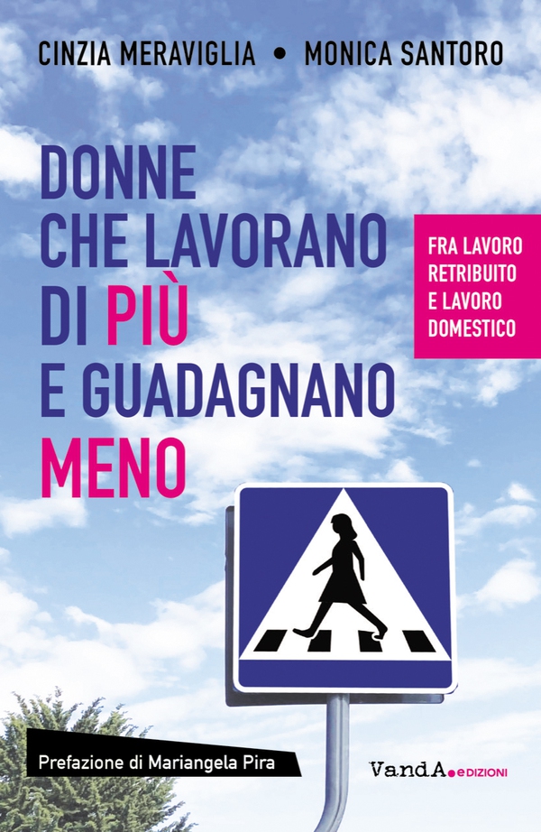 Donne che lavorano di più e guadagnano meno - Librerie.coop Donne che lavorano di più e guadagnano meno - Librerie.coop