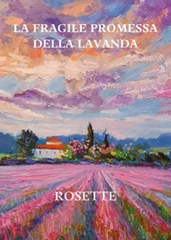 La fragile promessa della lavanda - Librerie.coop La fragile promessa della lavanda - Librerie.coop