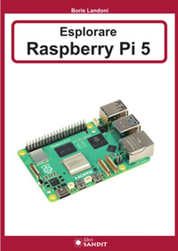 Esplorare Raspberry Pi 5 - Librerie.coop Esplorare Raspberry Pi 5 - Librerie.coop
