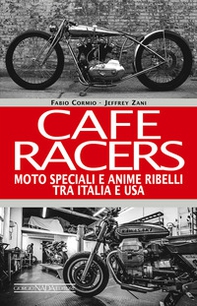 Cafe Racers. Moto speciali e anime ribelli tra Italia e USA - Librerie.coop Cafe Racers. Moto speciali e anime ribelli tra Italia e USA - Librerie.coop