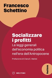 Socializzare i profitti. Le leggi generali dell'economia politica nell'era dell'Antropocene - Librerie.coop Socializzare i profitti. Le leggi generali dell'economia politica nell'era dell'Antropocene - Librerie.coop