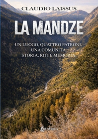 La Mandze. Un luogo, quattro patroni, una comunità. Storia, riti e memoria - Librerie.coop
