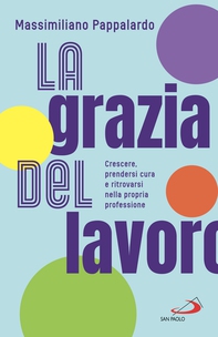 La grazia del lavoro - Librerie.coop