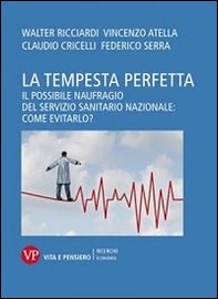 La tempesta perfetta. Il possibile naufragio del servizio sanitario nazionale: come evitarlo? - Librerie.coop
