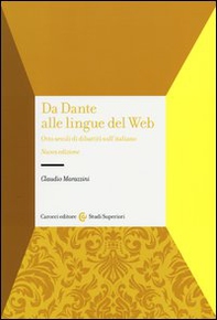 Da Dante alle lingue del web. Otto secoli di dibattiti sull'italiano - Librerie.coop