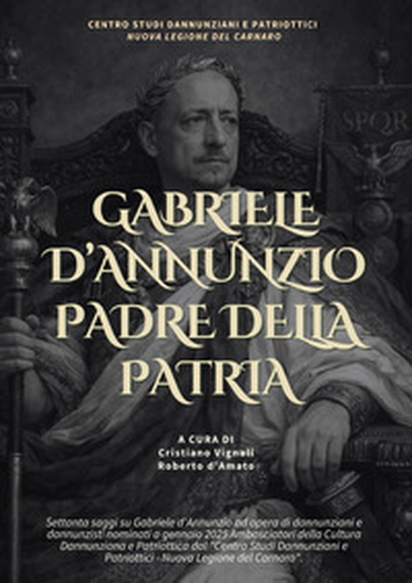 Gabriele d'Annunzio padre della patria - Librerie.coop