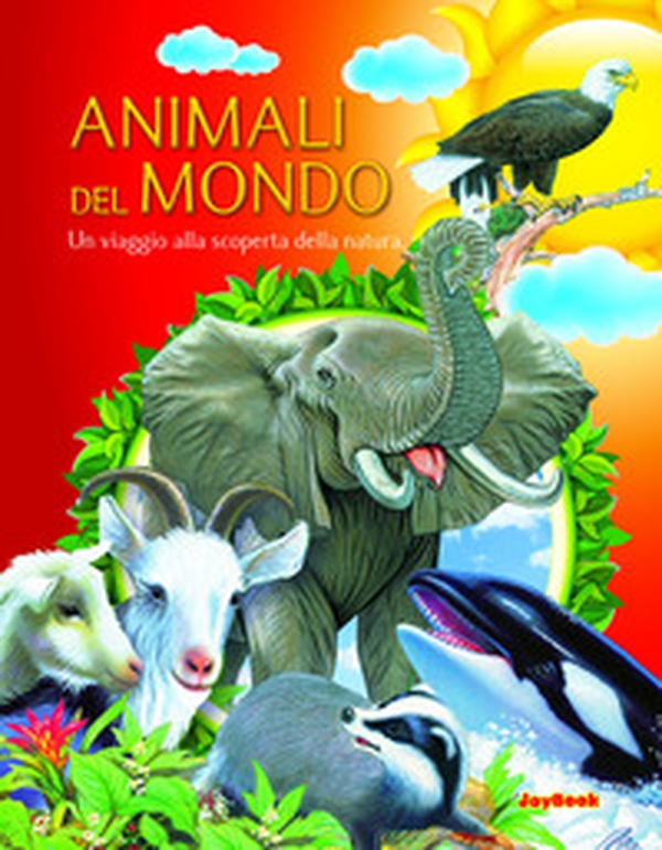 Animali del mondo. Un viaggio alla scoperta della natura - Librerie.coop Animali del mondo. Un viaggio alla scoperta della natura - Librerie.coop