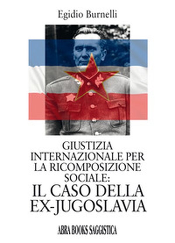 Giustizia internazionale per la ricomposizione sociale: il caso della ex-Jugoslavia - Librerie.coop Giustizia internazionale per la ricomposizione sociale: il caso della ex-Jugoslavia - Librerie.coop
