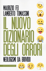 Il nuovo dizionario degli orrori. Neologismi da brivido - Librerie.coop
