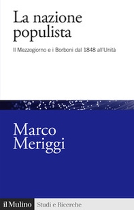 La nazione populista. Il Mezzogiorno e i Borboni dal 1848 all'Unità - Librerie.coop