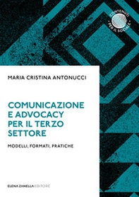 Comunicazione e advocacy per il terzo settore. Modelli, formate, pratiche - Librerie.coop Comunicazione e advocacy per il terzo settore. Modelli, formate, pratiche - Librerie.coop