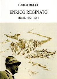 Enrico Reginato. Russia, 1942 -1954 - Librerie.coop