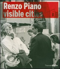 Renzo Piano building workshop. Visible Cities. Catalogo della mostra (Milano, 22 maggio-16 settembre 2007) - Librerie.coop