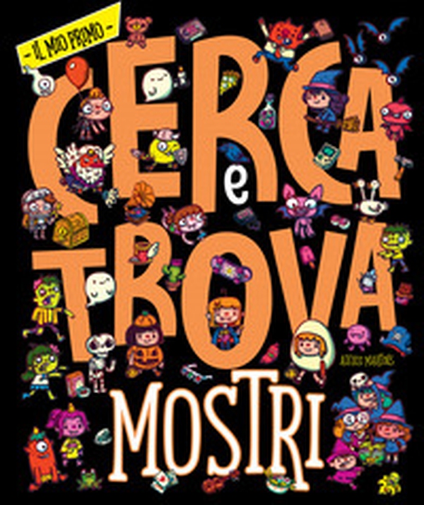 Mostri. Il mio primo cerca e trova - Librerie.coop Mostri. Il mio primo cerca e trova - Librerie.coop