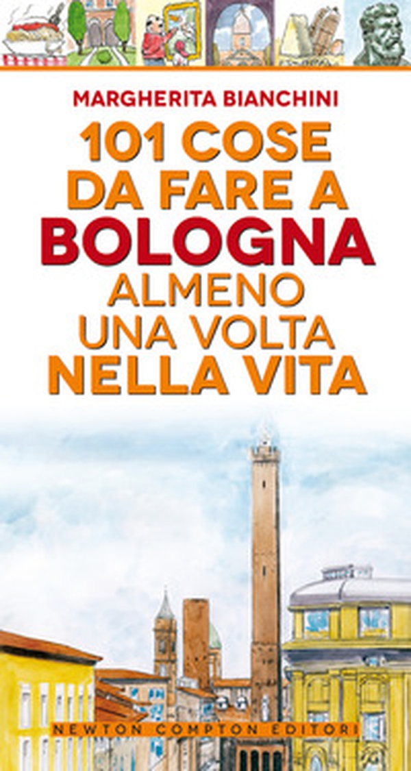 101 cose da fare a Bologna almeno una volta nella vita - Librerie.coop 101 cose da fare a Bologna almeno una volta nella vita - Librerie.coop