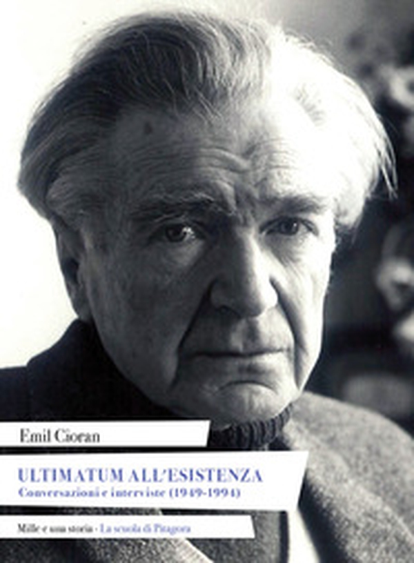 Ultimatum all'esistenza. Conversazioni e interviste (1949-1994) - Librerie.coop Ultimatum all'esistenza. Conversazioni e interviste (1949-1994) - Librerie.coop