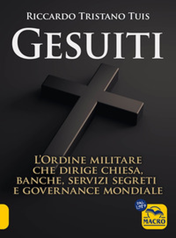 Gesuiti. L'ordine militare dietro alla Chiesa, alle banche, ai servizi segreti e alla governance mondiale - Librerie.coop Gesuiti. L'ordine militare dietro alla Chiesa, alle banche, ai servizi segreti e alla governance mondiale - Librerie.coop