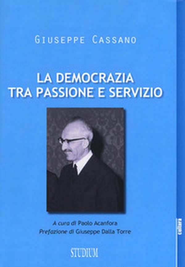 La democrazia tra passione e servizio - Librerie.coop La democrazia tra passione e servizio - Librerie.coop