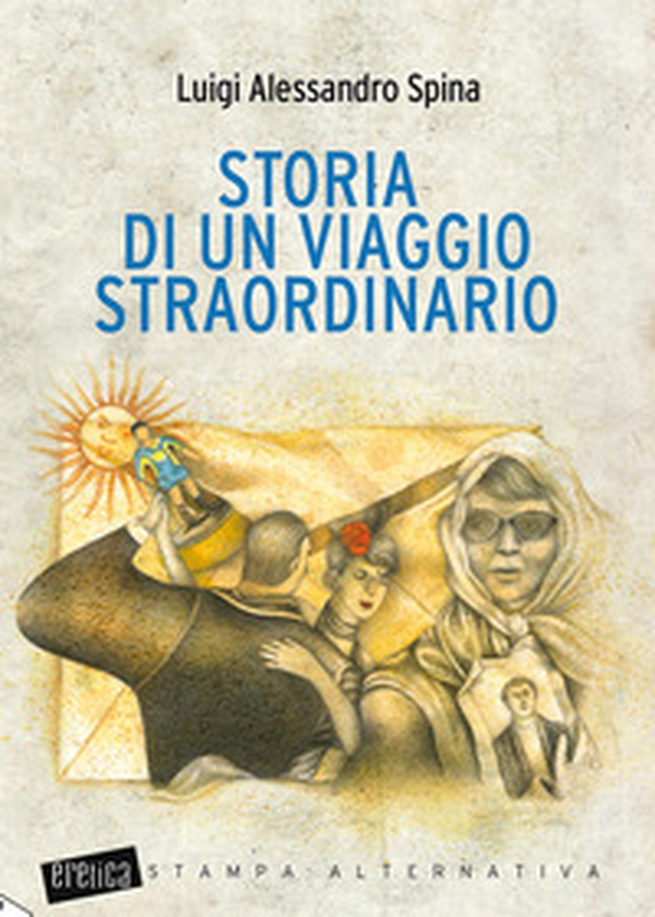 Storia di un viaggio straordinario - Librerie.coop Storia di un viaggio straordinario - Librerie.coop