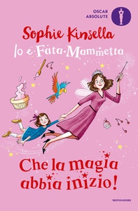 Che la magia abbia inizio! Io e Fata Mammetta - Librerie.coop Che la magia abbia inizio! Io e Fata Mammetta - Librerie.coop