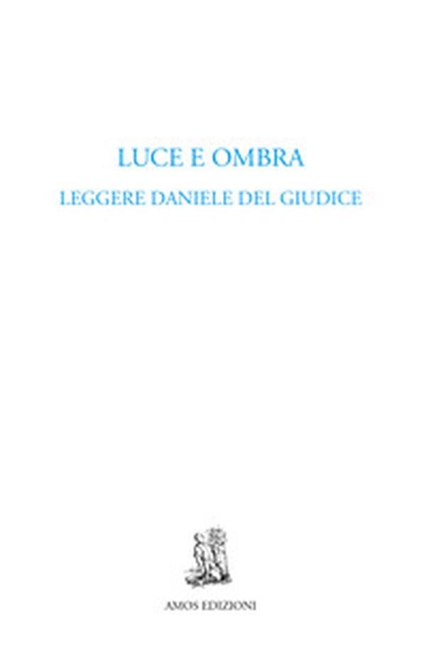 Luce e ombra. Leggere Daniele Del Giudice - Librerie.coop Luce e ombra. Leggere Daniele Del Giudice - Librerie.coop
