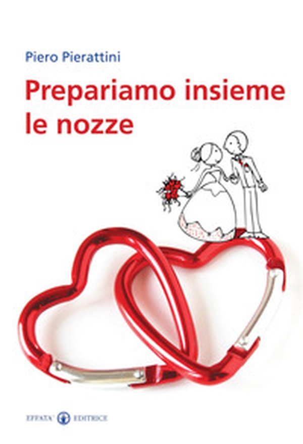 Prepariamo insieme le nozze - Librerie.coop Prepariamo insieme le nozze - Librerie.coop