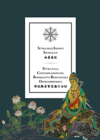 Sutra degli infiniti significati. Sutra sulla contemplazione del bodhisattva benevolenza onnicomprensiva - Librerie.coop