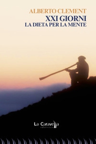 XXI giorni. La dieta per la mente - Librerie.coop