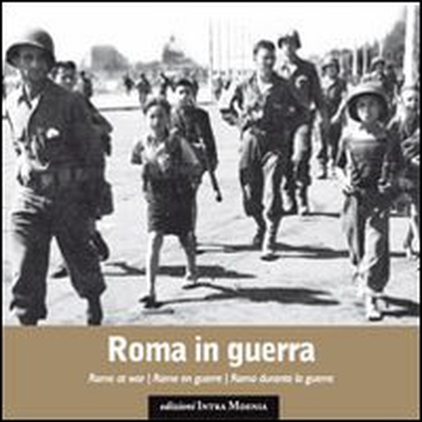 Roma in guerra - Librerie.coop Roma in guerra - Librerie.coop