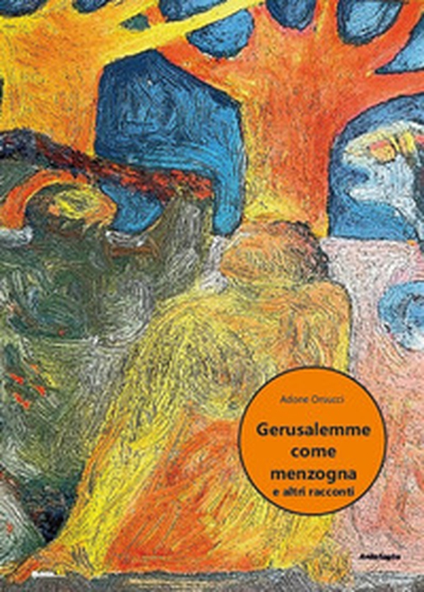 Gerusalemme come menzogna, e altri racconti - Librerie.coop Gerusalemme come menzogna, e altri racconti - Librerie.coop